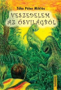 Veszedelem az ősvilágból (Tőke Péter Miklós) könyv