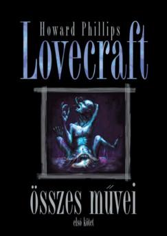 Howard Phillips Lovecraft összes művei - Első kötet (Howard Phillips Lovecraft) könyv