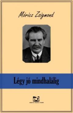 Légy jó mindhalálig (Móricz Zsigmond) könyv