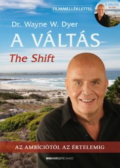 A váltás - The Shift- Dvd melléklettel (Dr. Wayne W. Dyer)