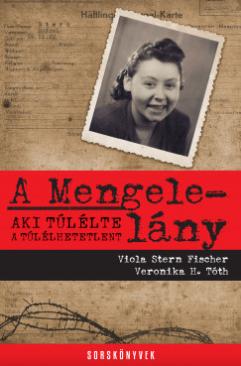 A Mengele-lány (Veronika H. Tóth - Viola Stern Fischer) könyv
