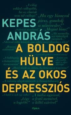 A boldog hülye és az okos depressziós (Kepes András) könyv A boldog hülye és az okos depressziós (Kepes András) könyv