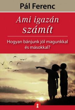 Ami igazán számít (Atya) Pál Ferenc (Feri) könyv