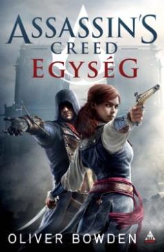 Assassin's Creed - Egység (Oliver Bowden) könyv