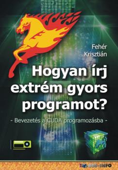 Hogyan írj extrém gyors programot? (Fehér Krisztián) könyv