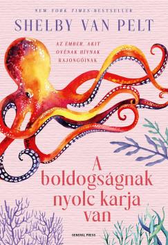A boldogságnak nyolc karja van (Shelby Van Pelt) könyv
