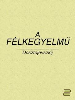 A félkegyelmű (Fjodor Mihajlovics Dosztojevszkij) könyv