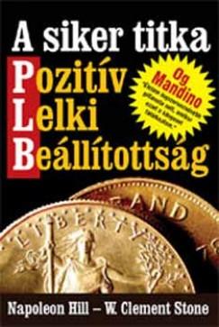 A siker titka - Pozitív Lelki Beállítottság (Napoleon Hill - W. Clement Stone) könyv
