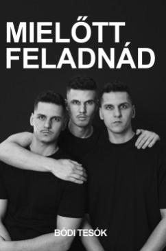 Mielőtt feladnád (Bódi Tesók) könyv