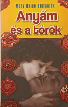 Anyám és a török (Mary Helen Stefaniak)