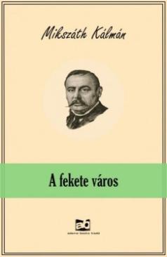 A fekete város (Mikszáth Kálmán) könyv