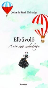 Elbűvölő - A női szív szabadsága (Eldredge John És Stasi) könyv