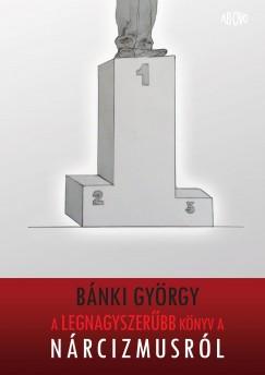 A legnagyszerűbb könyv a nárcizmusról (Bánki György) könyv
