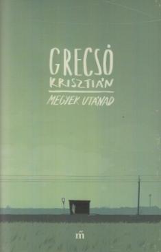 Megyek utánad (Grecsó Krisztián) könyv