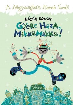 Gyere haza, Mikkamakka! (Lázár Ervin) könyv