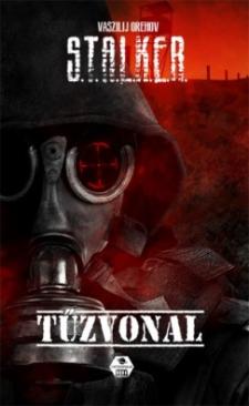 STALKER _ Tűzvonal (Orehov Vaszilij) könyv