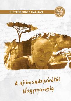 A Kilimandzsárótól Nagymarosig (Kittenberger Kálmán)