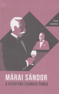 A gyertyák csonkig égnek (Márai Sándor) könyv A gyertyák csonkig égnek (Márai Sándor) könyv
