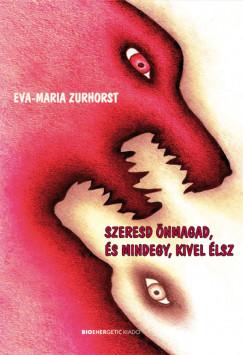 Szeresd önmagad, és mindegy, kivel élsz (Eva-Maria Zurhorst) könyv