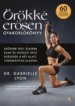 Örökké erősen gyakorlókönyv (Dr. Gabrielle Lyon) könyv