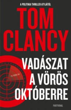 Vadászat a Vörös Októberre (Tom Clancy - Clancy Tom) könyv