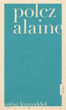 Egész lényeddel (Polcz Alaine) könyv