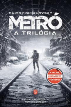 Metró - A trilógia (Glukhovsky Dmitry) könyv Metró - A trilógia (Glukhovsky Dmitry) könyv