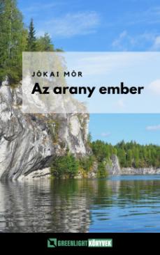 Az arany ember (Jókai Mór) könyv Az arany ember (Jókai Mór) könyv