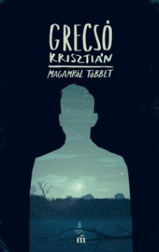 Magamról többet (Grecsó Krisztián) könyv