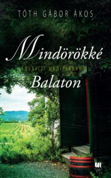 Mindörökké Balaton (Tóth Gábor Ákos) könyv