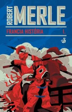 Francia história I. (Robert Merle) könyv