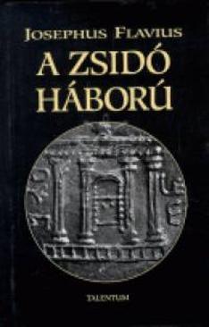 A zsidó háború (Josephus Flavius) könyv A zsidó háború (Josephus Flavius) könyv