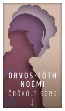 Örökölt sors (Orvos-Tóth Noémi)