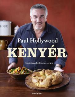 Kenyér - Reggelire, ebédre, vacsorára (Paul Hollywood) könyv