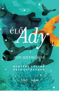 Élő Ady: Ady-antológia (Ady Endre) könyv Élő Ady: Ady-antológia (Ady Endre) könyv