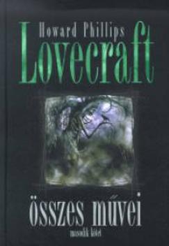Howard Phillips Lovecraft összes művei - Második kötet (Howard Phillips Lovecraft) könyv