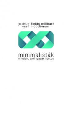 Minimalisták (Joshua Fields Millburn - Ryan Nicodemus) könyv Minimalisták (Joshua Fields Millburn - Ryan Nicodemus) könyv