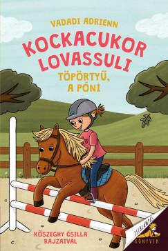 Kockacukor lovassuli - Töpörtyű, a póni (Vadadi Adrienn) könyv
