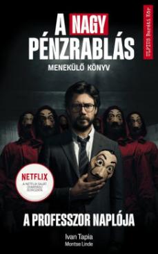 A nagy pénzrablás - A professzor naplója (Montse Linde - Ivan Tapia) könyv
