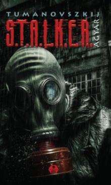 S.T.A.L.K.E.R. - Agyar (Tumanovszkij Jezsi) könyv