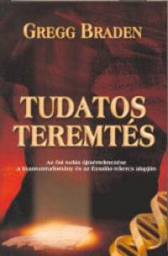 Tudatos teremtés (Gregg Braden) könyv