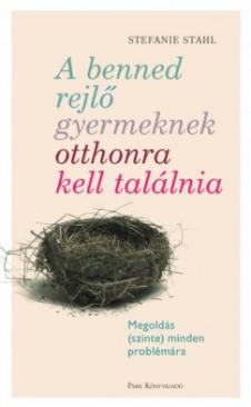 A benned rejlő gyermeknek otthonra kell találnia (Stefanie Stahl - Stahl Stefanie) könyv