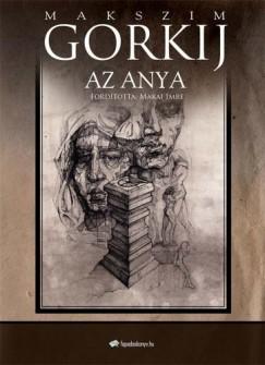 Az anya (Maxim Gorkij) könyv Az anya (Maxim Gorkij) könyv