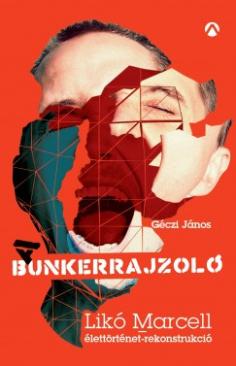 A Bunkerrajzoló - Likó Marcell-élettörténet-rekonstrukció (Géczi János)