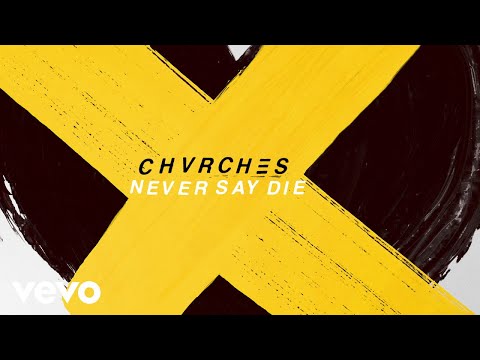CHVRCHES - Never Say Die youtube