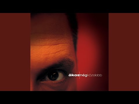 Ákos - Minden most kezdődik el ... youtube