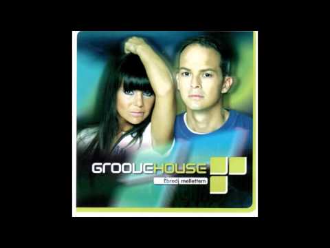 Groovehouse Ébredj mellettem youtube