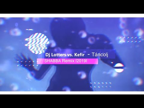 Dj Lotters vs. Kefir - Táncolj ma éjjel (Shabba 2k19 New Wave Remix) youtube