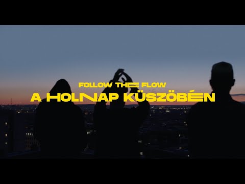 Follow The Flow- A holnap küszöbén youtube