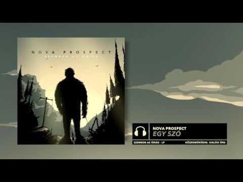 Nova Prospect - Egy szó km. Siklósi Örs youtube